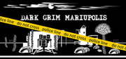 Dark Grim Mariupolis,Dark Grim Mariupolis