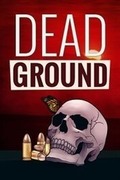 Dead Ground,Dead Ground