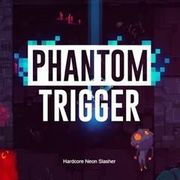 Phantom Trigger,Phantom Trigger