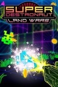 Super Destronaut: Land Wars,Super Destronaut: Land Wars