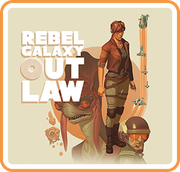 勇闖銀河系：流亡者,Rebel Galaxy Outlaw