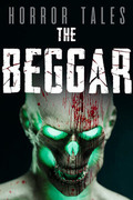 恐怖故事：飢餓者,Horror Tales:飢える者,HORROR TALES: The Beggar