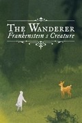 The Wanderer: Frankenstein's Creature,The Wanderer: Frankenstein's Creature