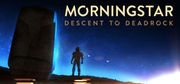 Morningstar: Descent to Deadrock,Morningstar: Descent to Deadrock