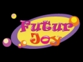 Futur Joy,Futur Joy