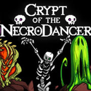 Crypt of the NecroDancer,Crypt of the NecroDancer