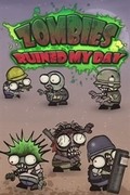 Zombies ruined my day,Zombies ruined my day