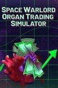Space Warlord Organ Trading Simulator,Space Warlord Organ Trading Simulator