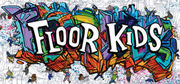 Floor Kids,Floor Kids