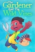 The Gardener and the Wild Vines,The Gardener and the Wild Vines