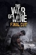 This War of Mine: Final Cut,This War of Mine: Final Cut